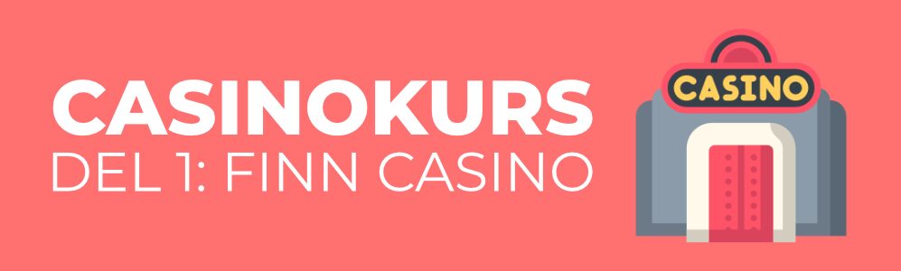 Casinokurs del 1: finn casino