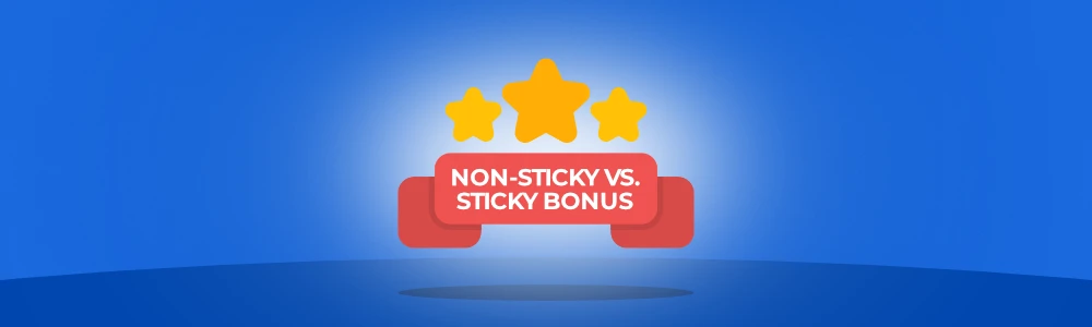 Non-sticky vs. sticky bonus